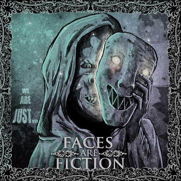 FACES ARE FICTION – WE ARE JUST (2013)