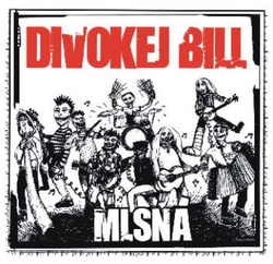 Divokej Bill – Mlsná (2009)